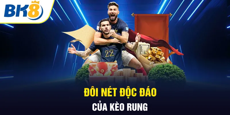 Đôi nét độc đáo của kèo rung