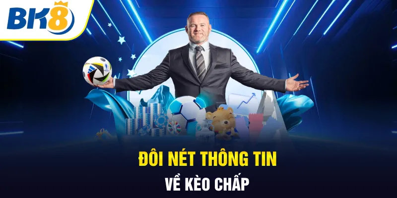 Đôi nét thông tin về kèo chấp 