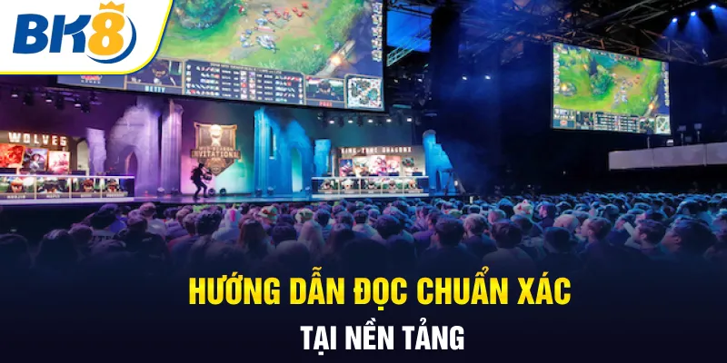Hướng dẫn đọc chuẩn xác tại nền tảng