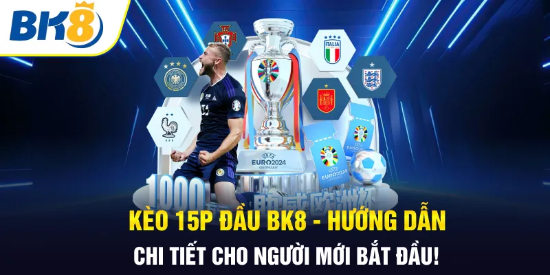 kèo 15p đầu bk8