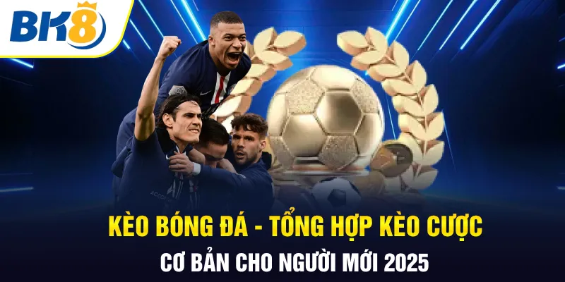 Kèo bóng đá BK8