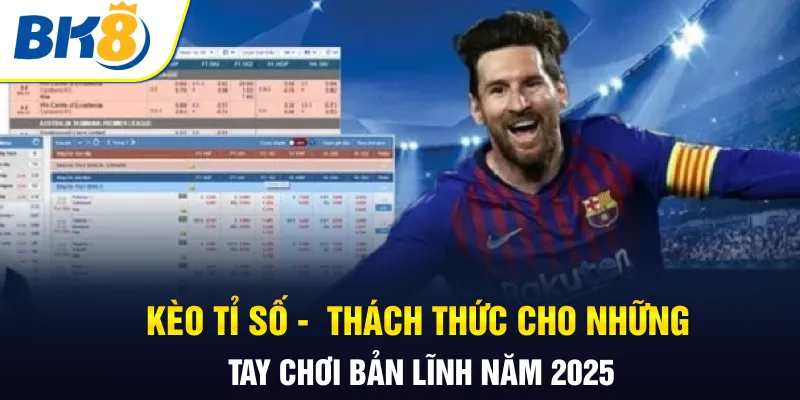 Kèo tỉ số BK8