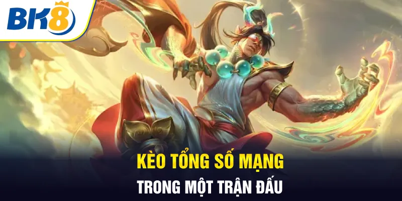 Kèo tổng số mạng trong một trận đấu