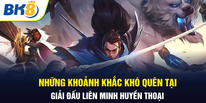 Những khoảnh khắc khó quên tại giải đấu Liên Minh Huyền Thoại