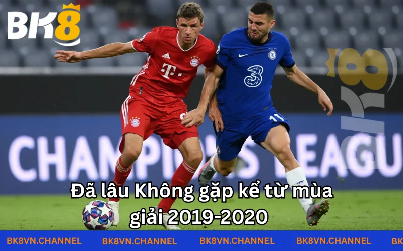Sau trận đá huỷ diệt bayern dành cho Chelsea từ 2019-2020