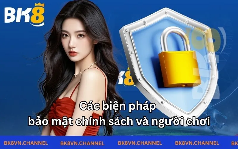 Các biện pháp bảo mật chính sách và người chơi