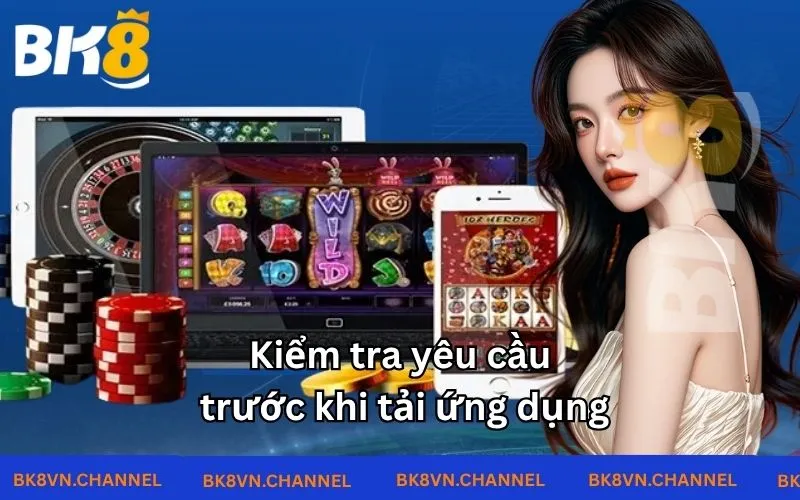 Kiểm tra yêu cầu trước khi tải ứng dụng