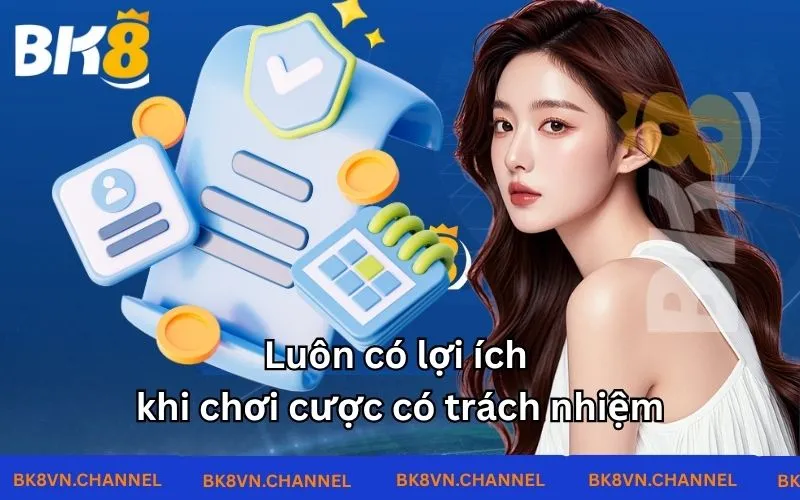 Luôn có lợi ích khi chơi cược có trách nhiệm 